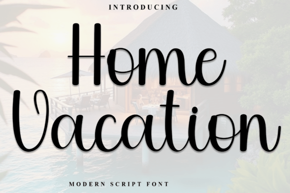Home Vacation Font: A Fresh Touch for Your Brand